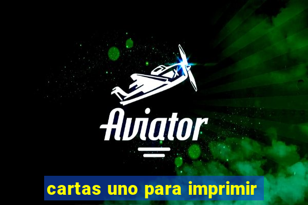cartas uno para imprimir